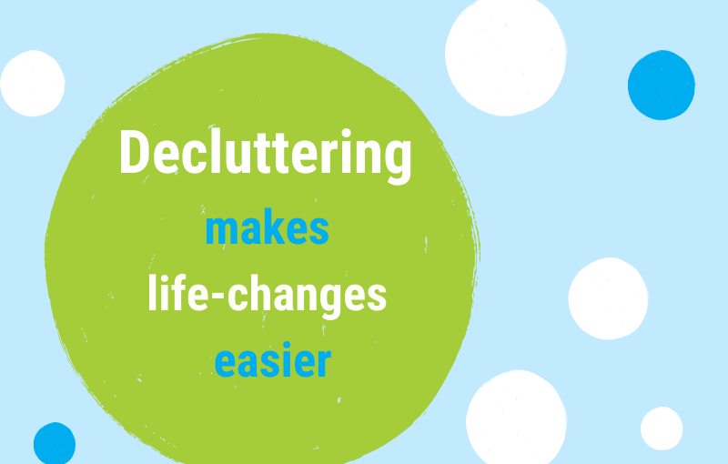 Decluttering makes life-changes easier