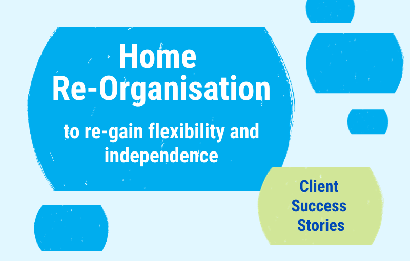 Client Success Story - Home Re-Organisation