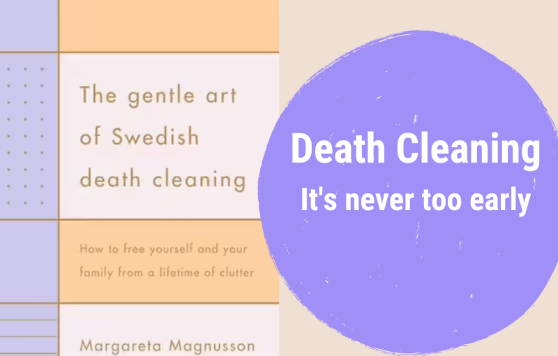 Death Cleaning – It’s never too early to get our stuff sorted