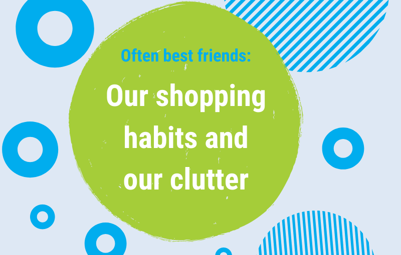 best friends - our shopping habits and our clutter