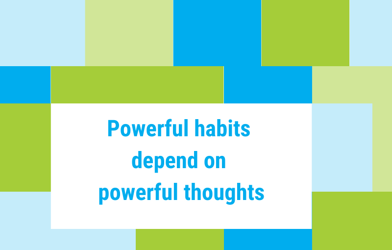 Clutterfree thoughts + powerful habits = clutterfree life