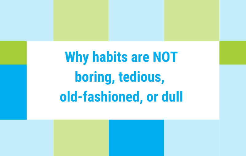 The purpose of habits