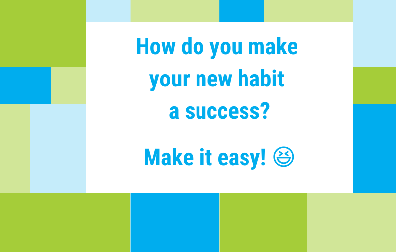 Easy-to-do mini habits – the foundation of our habit-creation success