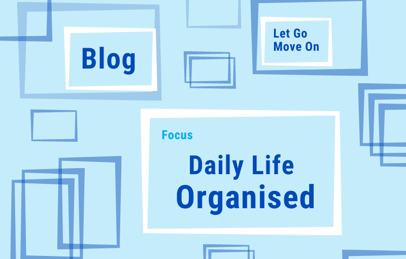 Blog Let Go - Move On - Daily Life Organised