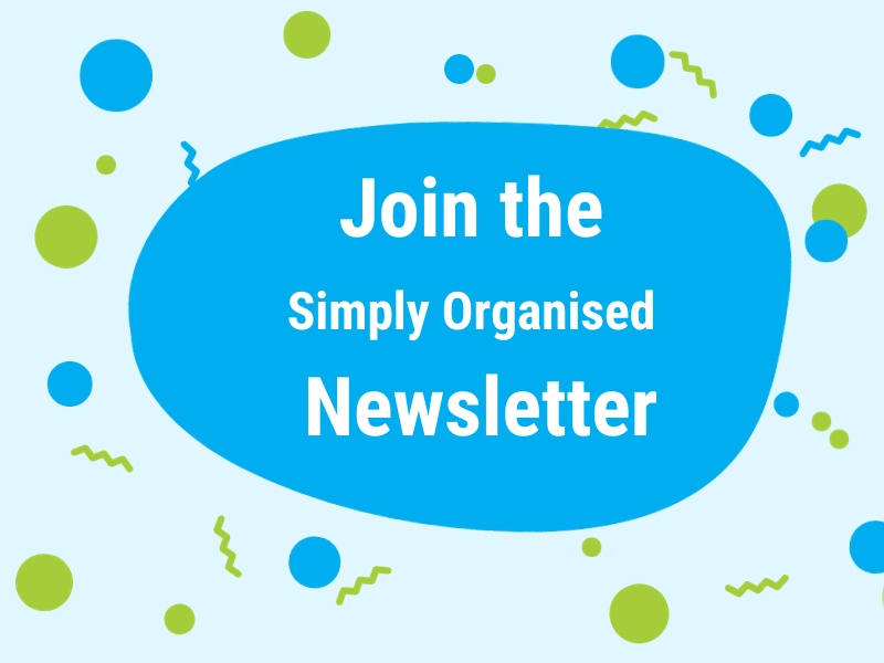 Click here to join the Simply Organised Newsletter