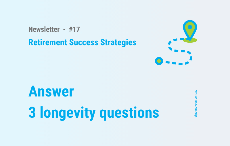 The 3 questions of longevity thinking – applied to your retirement life.