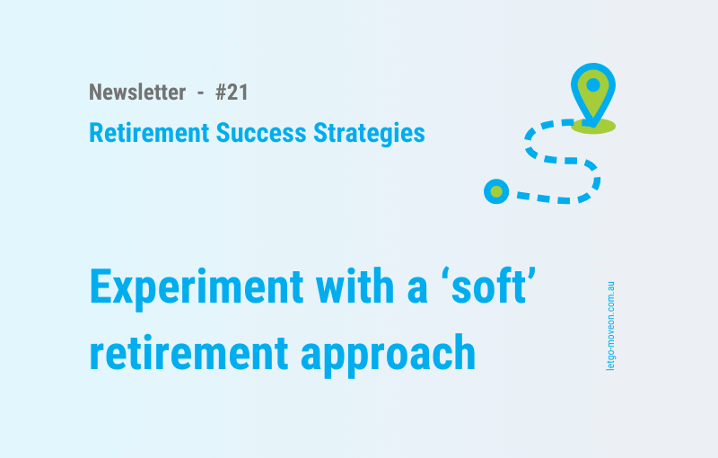 ‘Soft’ Retirement: 8 Practical strategies for designing your retirement