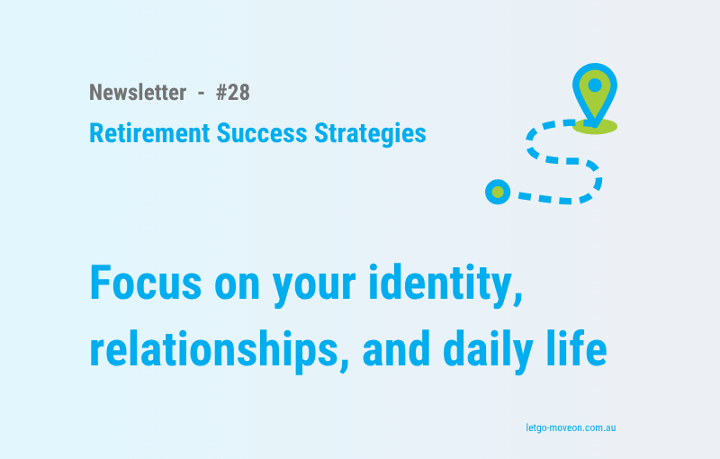 The super-focused Retirement Success Strategy: Identity, Relationships, Daily Life